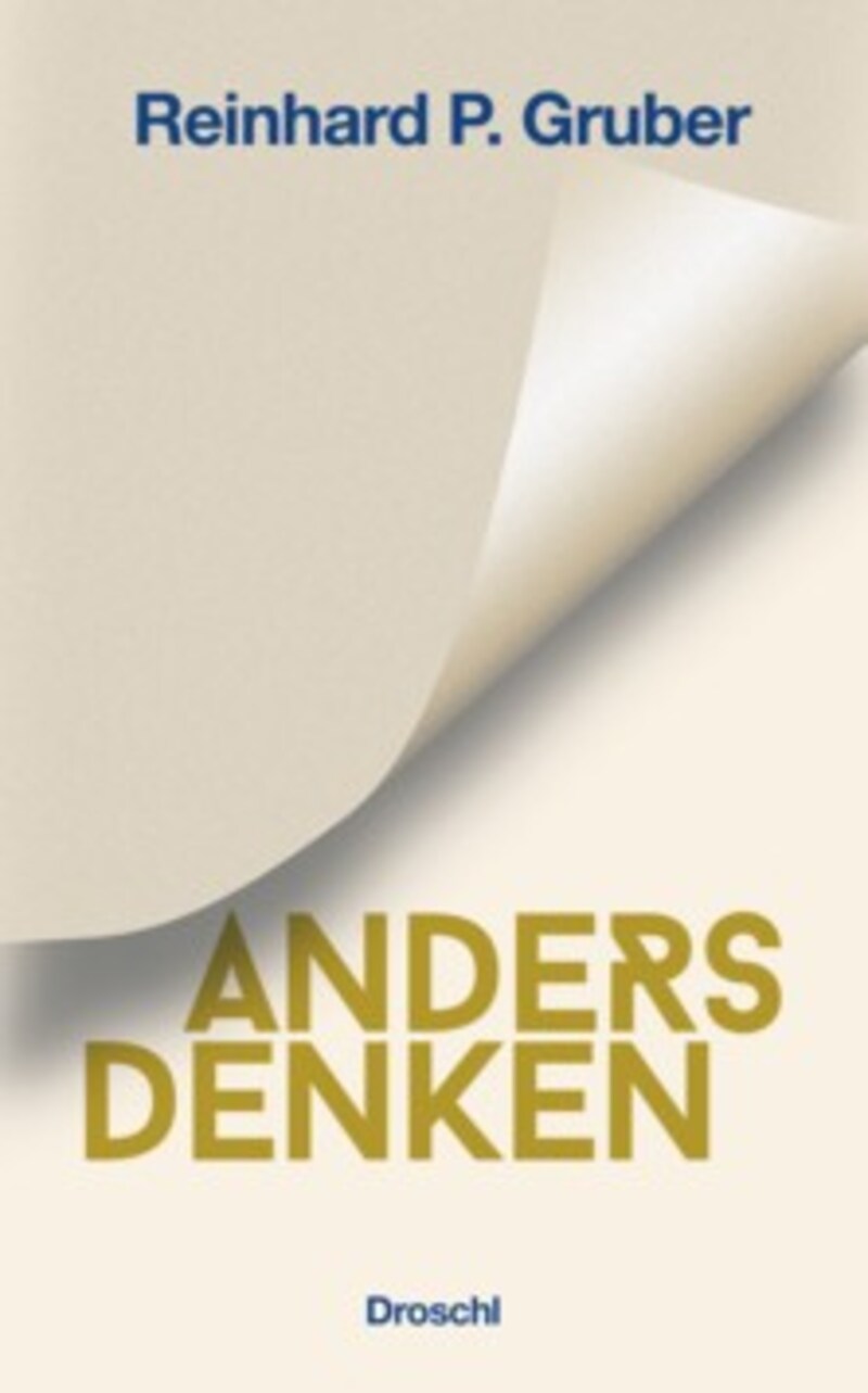 Reinhard P. Gruber, „Anders denken“ (Literaturverlag Droschl, 104 Seiten, 14 Euro) (Bild: Literaturverlag Droschl)