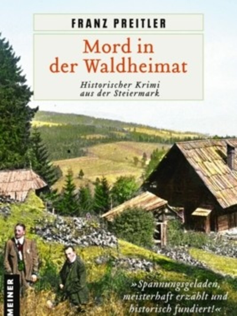 Franz Preitlers „Mord in der Waldheimat“ (Gmeiner, 345 Seiten, 13,50 Euro) (Bild: Gmeiner)