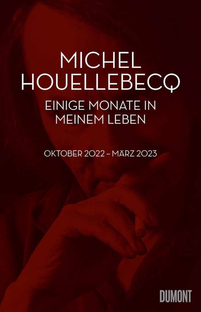 Michel Houellebecq, „Einige Monate in meinem Leben. Oktober 2022 - März 2023“. Aus d. Französischen v. Stephan Kleiner. € 20,95 / 105 S. Dumont 2023