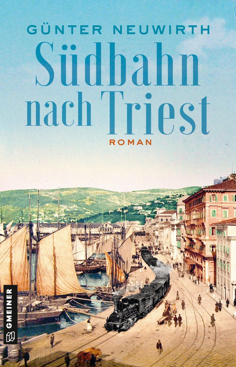 Günter Neuwirth, „Südbahn nach Triest“ (Gmeiner, 384 Seiten, 18,50 Euro) (Bild: Gmeiner Verlag)