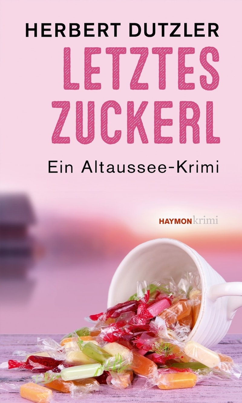 Herbert Dutzler, „Letztes Zuckerl“ (Haymon, 416 Seiten, 14,95 Euro) (Bild: Haymon Verlag)