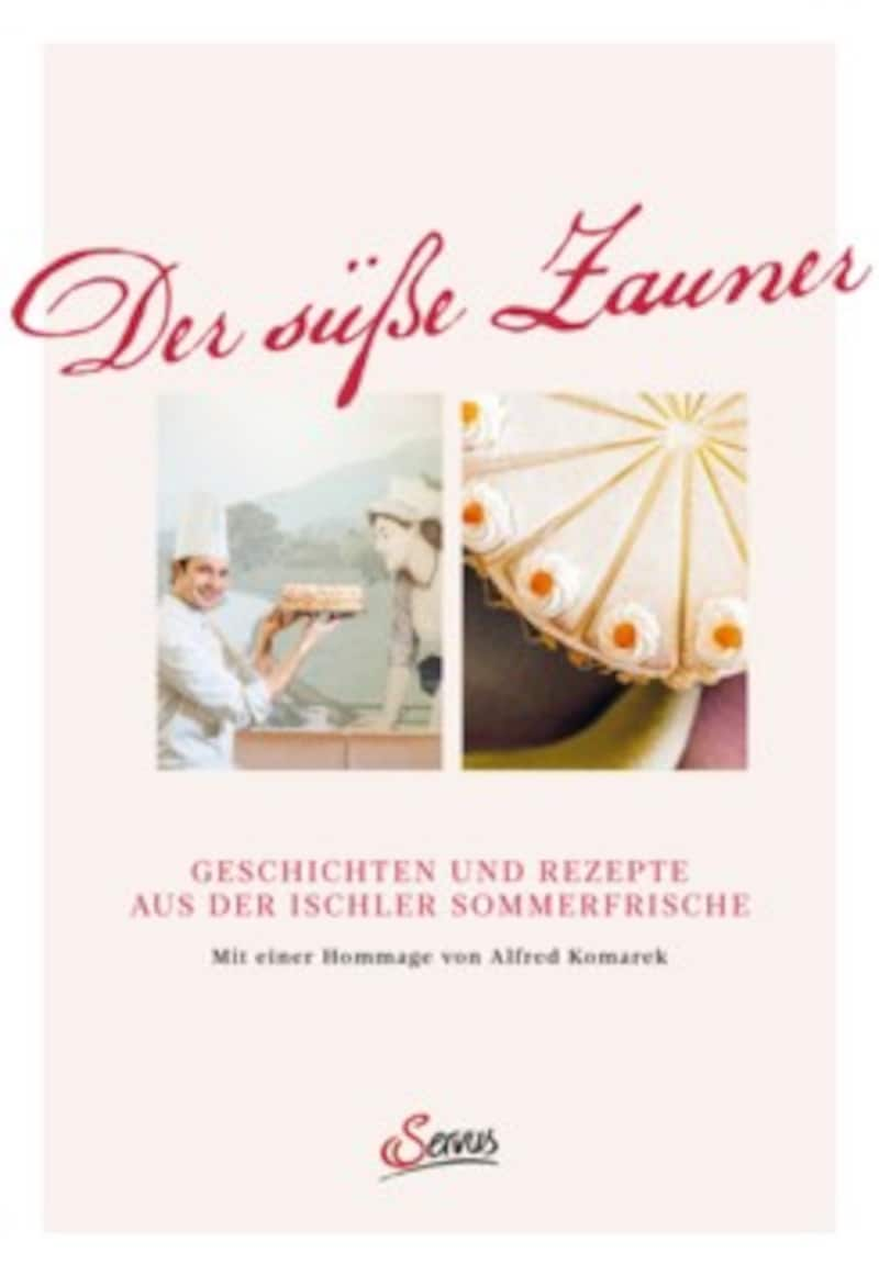 „Der süße Zauner“ mit vielen Geschichten und 21 köstlichen Rezepten von Klassikern des Hauses ist im Servis Verlag erschienen. (Bild: Servus Verlag)