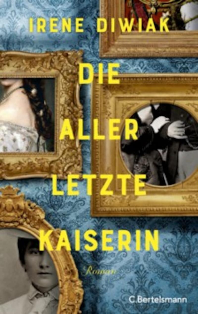 Irene Diwiak: „Die allerletzte Kaiserin“, C. Bertelsmann, 304 Seiten (Bild: C.Bertelsmann)