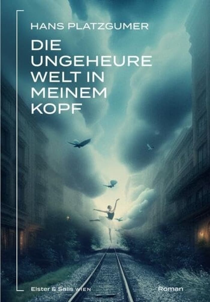 Die ungeheure Welt in meinem Kopf von Hans Platzgumer, erschienen im Elster & Salis Verlag, 184 Seiten