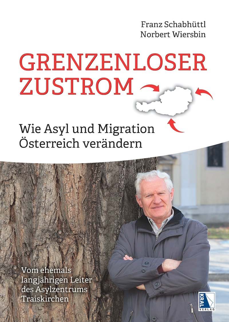 Grenzenloser Zustrom  – Wie Asyl und Migration Österreich verändern – Vom ehemals langjährigen Leiter des Asylzentrums Traiskirchen, Franz Schabhüttl, erscheint im Kral Verlag. (Bild: Kral Verlag)