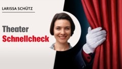 Theater-Schnellcheck von Larissa Schütz (Bild: Krone KREATIV/Tschepp, stock.adobe.com)