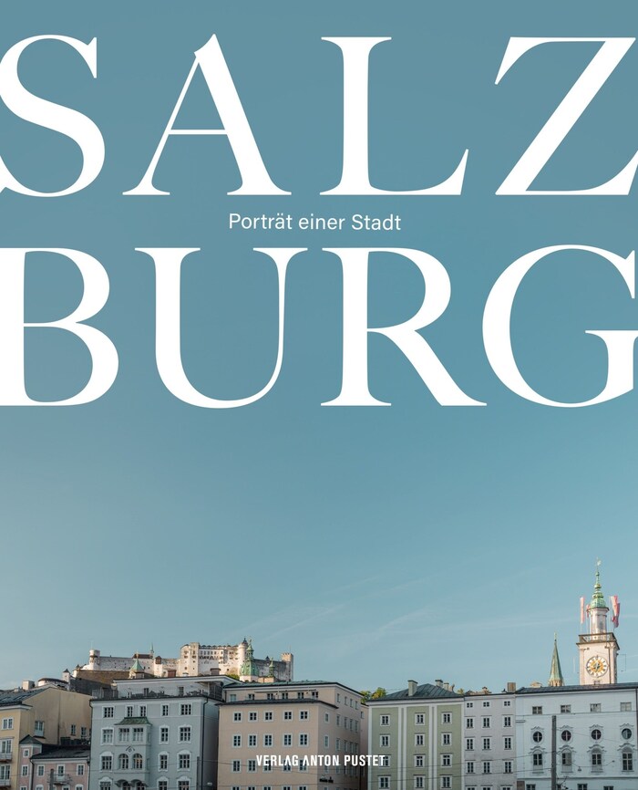 Salzburg – Porträt einer Stadt ist im Verlag Anton Pustet erschienen.