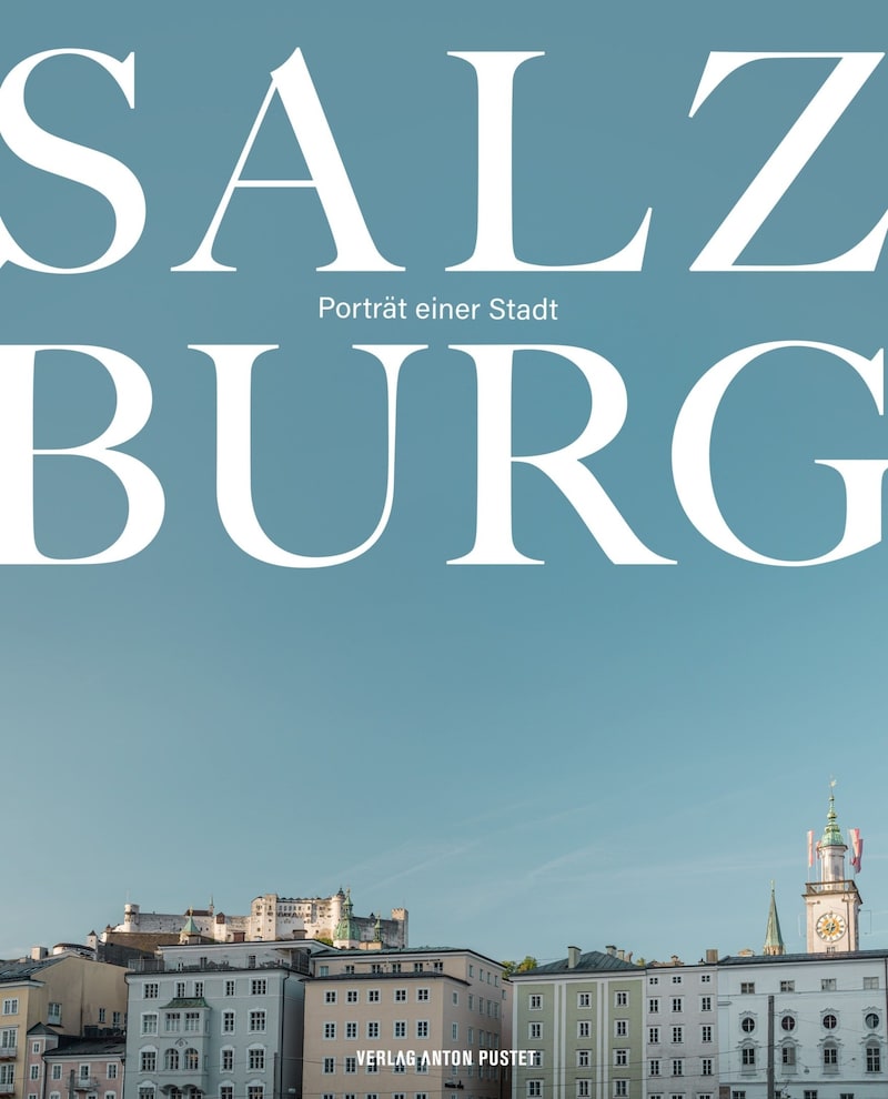 Salzburg – Porträt einer Stadt ist im Verlag Anton Pustet erschienen. (Bild: Verlag Anton Pustet)