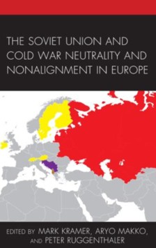 Book tip: Mark Kramer - Aryo Makko - Peter Ruggenthaler (eds.), The Soviet Union and Cold War Neutrality and Nonalignment in Europe. Harvard Cold War Studies Book Series. Lanham et al. 2021. (Bild: ZVg.)