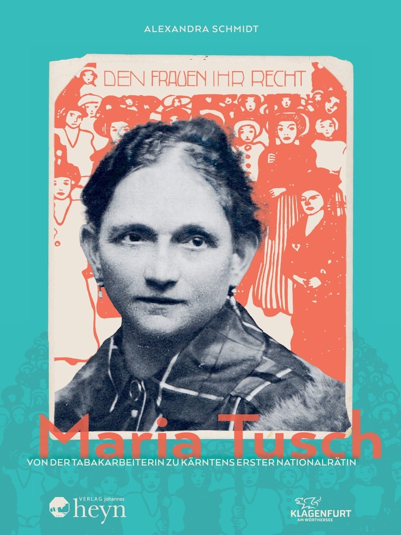 „Maria Tusch. Von der Tabakarbeiterin zu Kärntens erster Nationalrätin“, von Alexandra Schmidt, Verlag Heyn, 192 Seiten, 34 Euro. (Bild: Verlag Heyn)