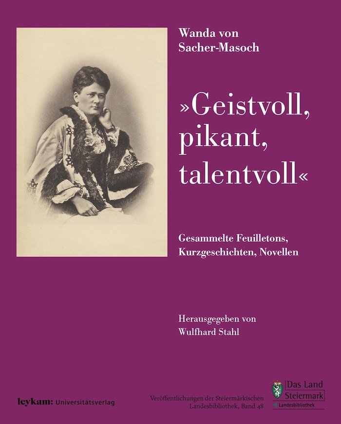 Wanda von Sacher-Masoch „Geistvoll, pikant, talentvoll“ Hrsg. Wulfhard Stahl, Leykam ...